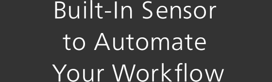 Built-In Sensor to Automate Your Workflow